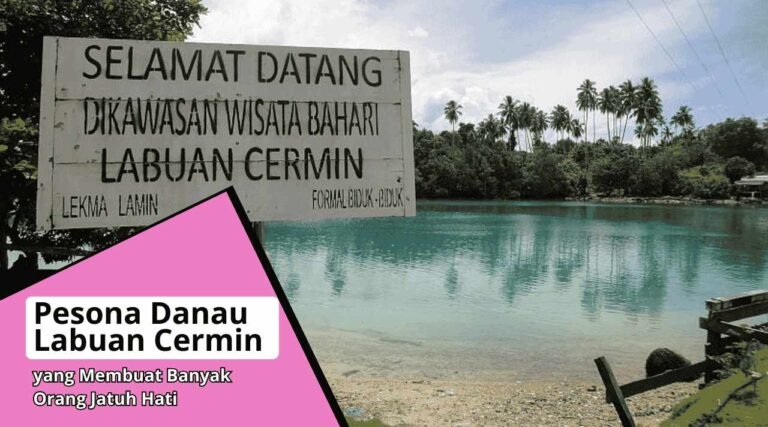 Pesona Danau Labuan Cermin yang Membuat Banyak Orang Jatuh Hati Punyakabar.my.id